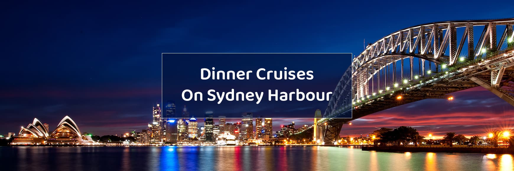 Experience the best of Sydney by night on a Port Jackson dinner cruise.